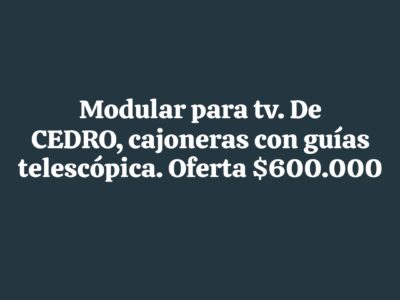 Se va modular tv. De CEDRO, cajonera con guías telescópica. Oferta $600.000 ya.